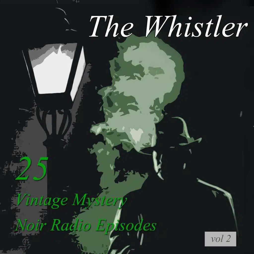 The Whistler, Vol 2: 25 Vintage Mystery Noir Radio Episodes