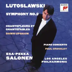 Lutoslawski: Symphony No. 2 & Piano Concerto & Chantefleurs et Chantefables