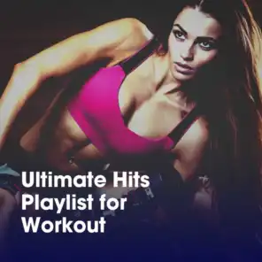 Ultimate Hits Playlist for Workout