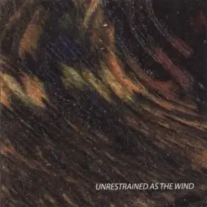 Unrestrained as the Wind