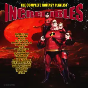 The Incredibles - The Complete Fantasy Playlist