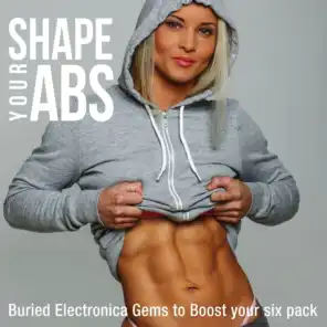 Shape Your Abs - Buried Electronica Gems to Boost Your Six Pack