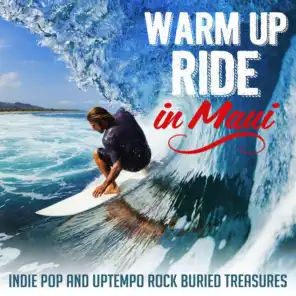 Warm up Ride in Maui - Indie Pop and Uptempo Rock Buried Treasures