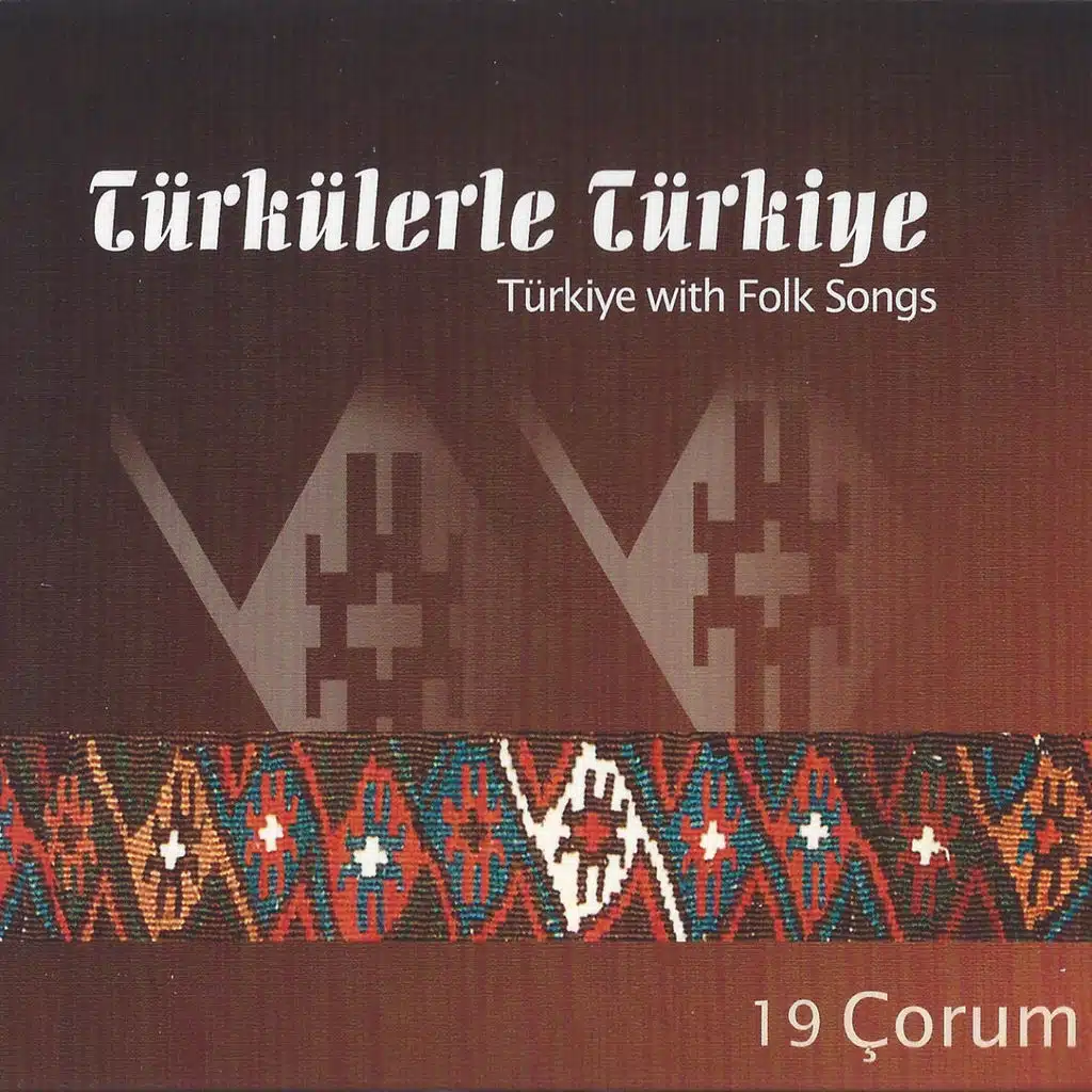 Türkülerle Türkiye: Çorum (Vol. 19)