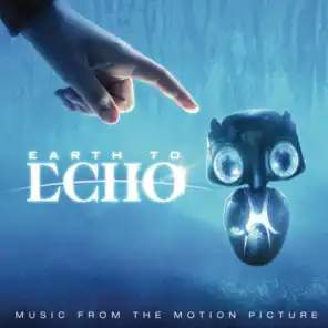 Earth to Echo (Music from the Motion Picture)
