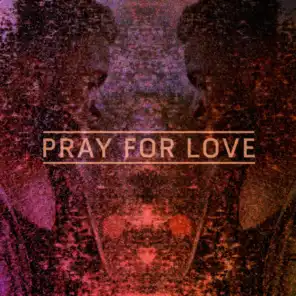 Pray For Love (Remixes)