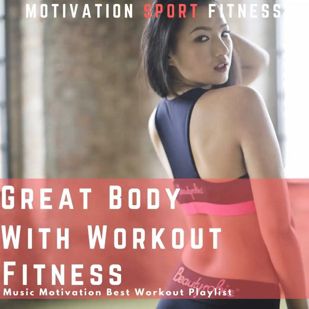 Great Body with Workout Fitness (Music Motivation Best Workout Playlist)