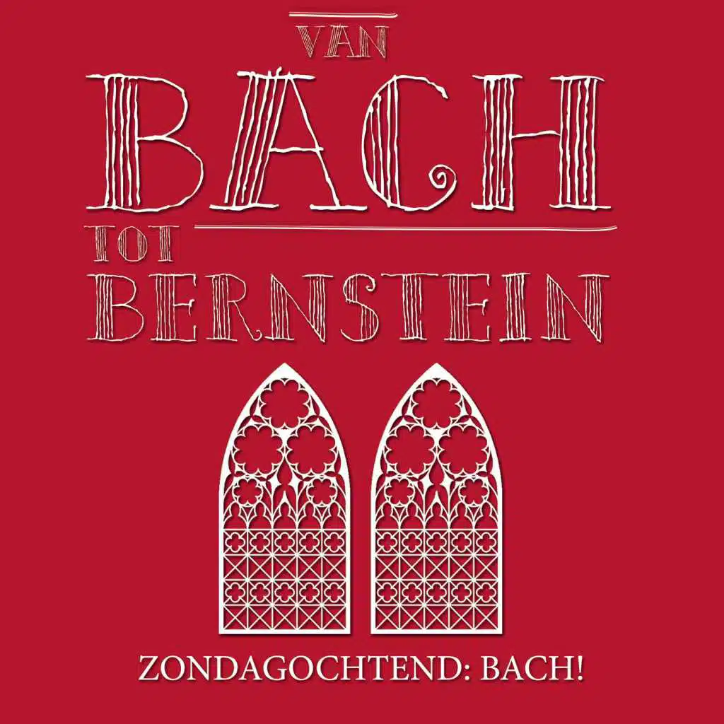Van Bach tot Bernstein - Zondagochtend: Bach!