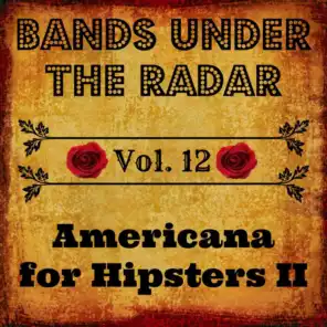 Bands Under the Radar, Vol. 12: Americana for Hipsters II