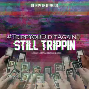 #TrippYouDidItAgain 2: Still Trippin (Special Extended Deluxe Edition)
