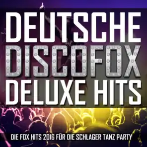 Deutsche Discofox Deluxe Hits (Die Fox Hits 2016 für die Schlager Tanz Party)
