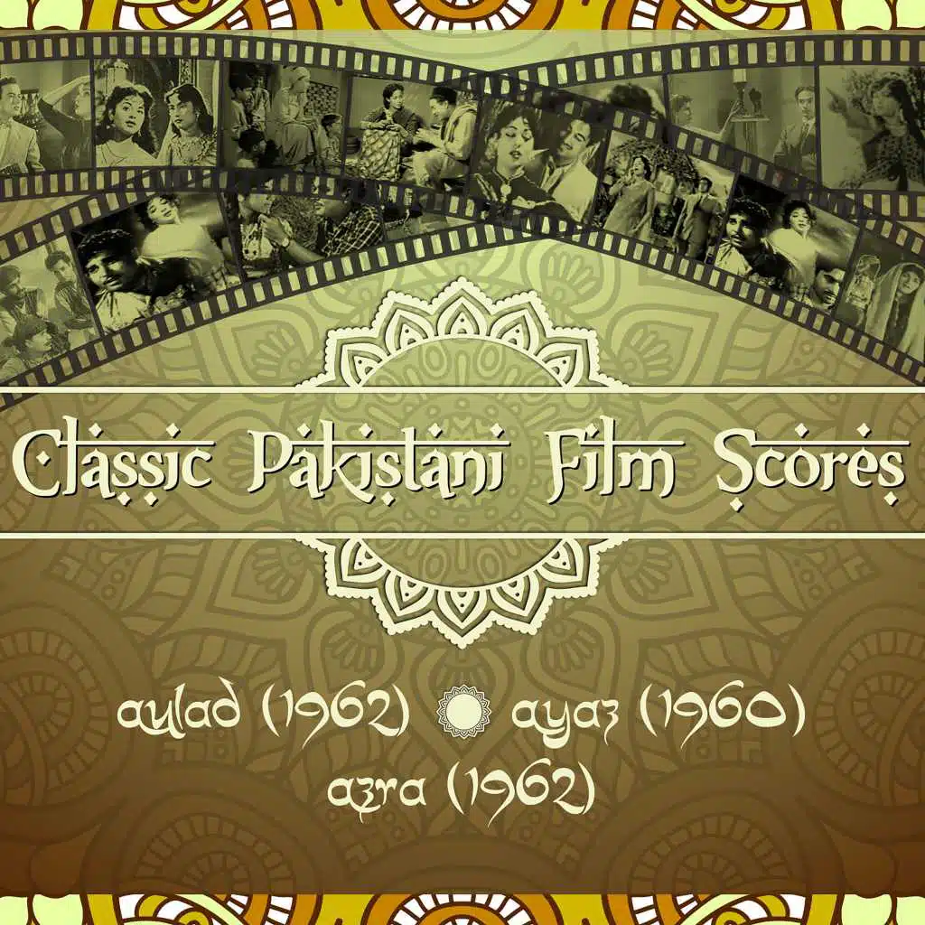 Classic Pakistani Film Scores : Aulad (1962), Ayaz (1960), Azra (1962)