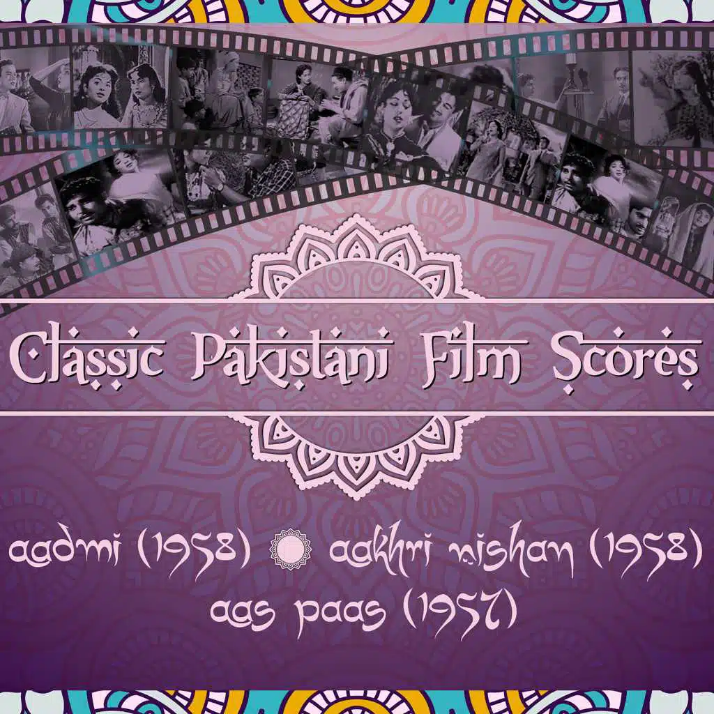 Classic Pakistani Film Scores : Aadmi (1958), Aakhri Nishan (1958), Aas Paas (1957)