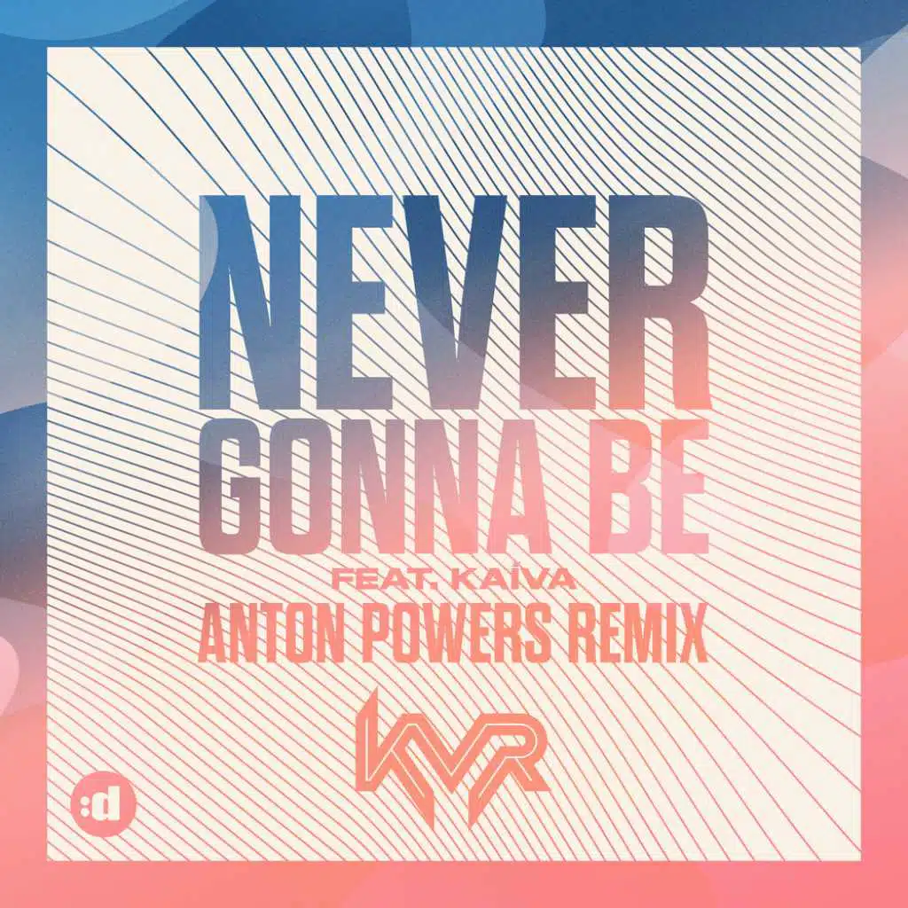 Never Gonna Be (Anton Powers Remix) [feat. Kaíva]