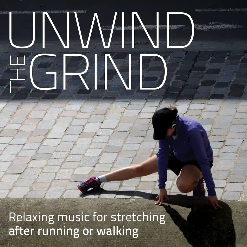 Unwind the Grind - Relaxing Music for Stretching After Running or Walking