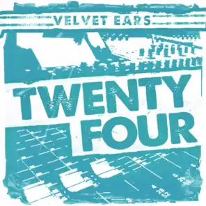Velvet Ears: Velvet Ears Twenty Four
