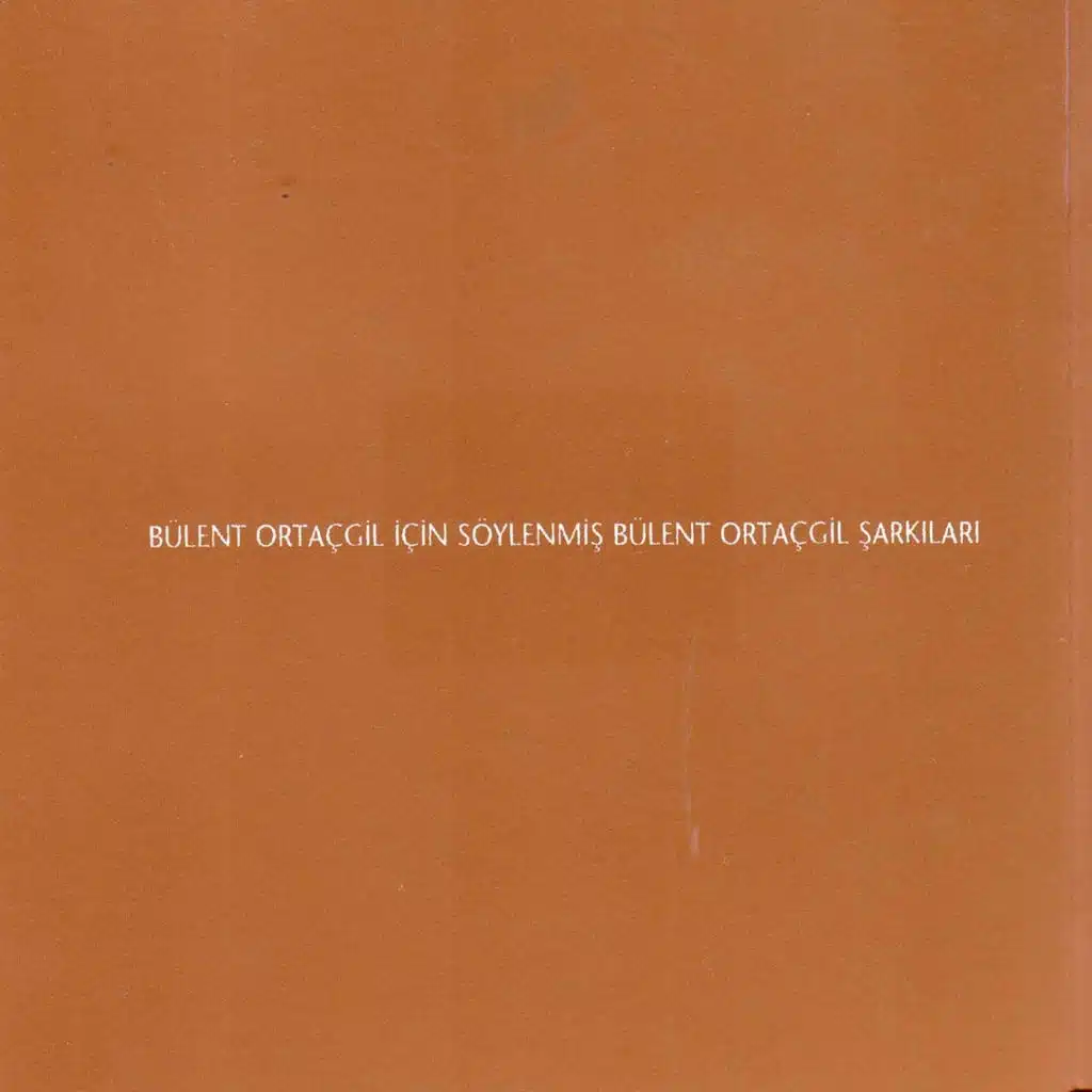 Bülent Ortaçgil İçin Söylenmiş Bülent Ortaçgil Şarkıları, Vol. 1