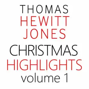 Thomas Hewitt Jones: Christmas Highlights, Vol. 1