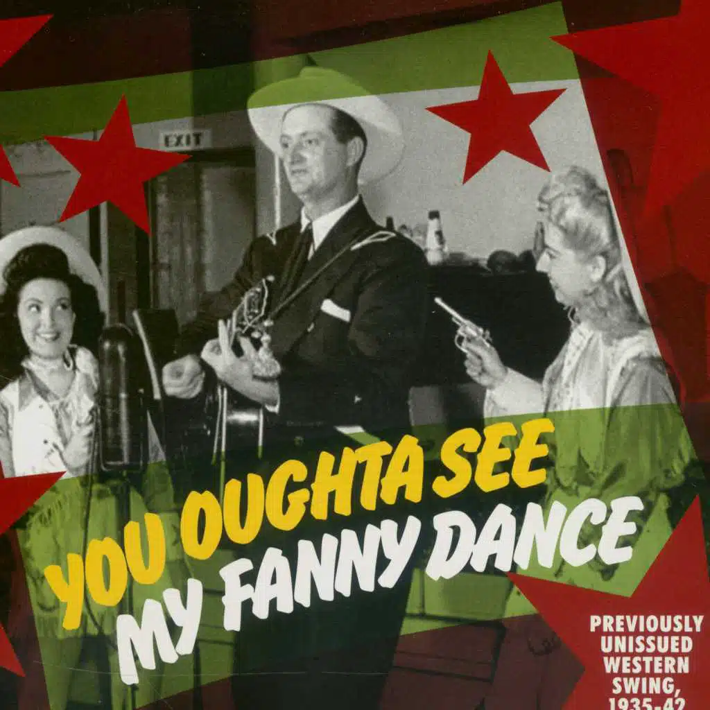 You Oughta See My Fanny Dance: Previously Unissued Western Swing 1935-42