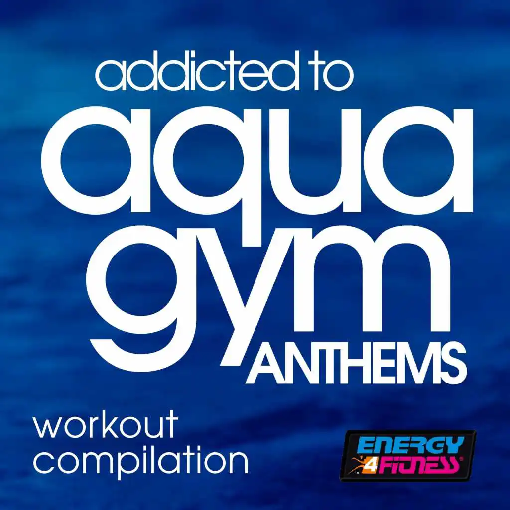 Addicted To Aqua Gym Anthems Workout Compilation