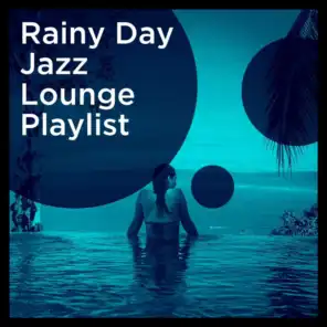Rainy Day Jazz Lounge Playlist