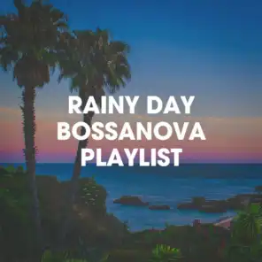 Rainy Day Bossanova Playlist