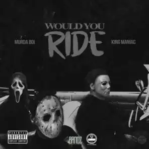 Would You Ride (feat. KingManiac)