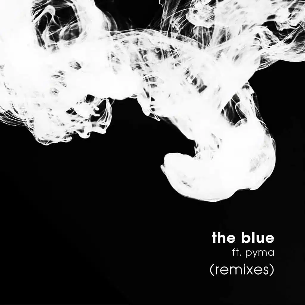The Blue (Remixes) [feat. Pyma]