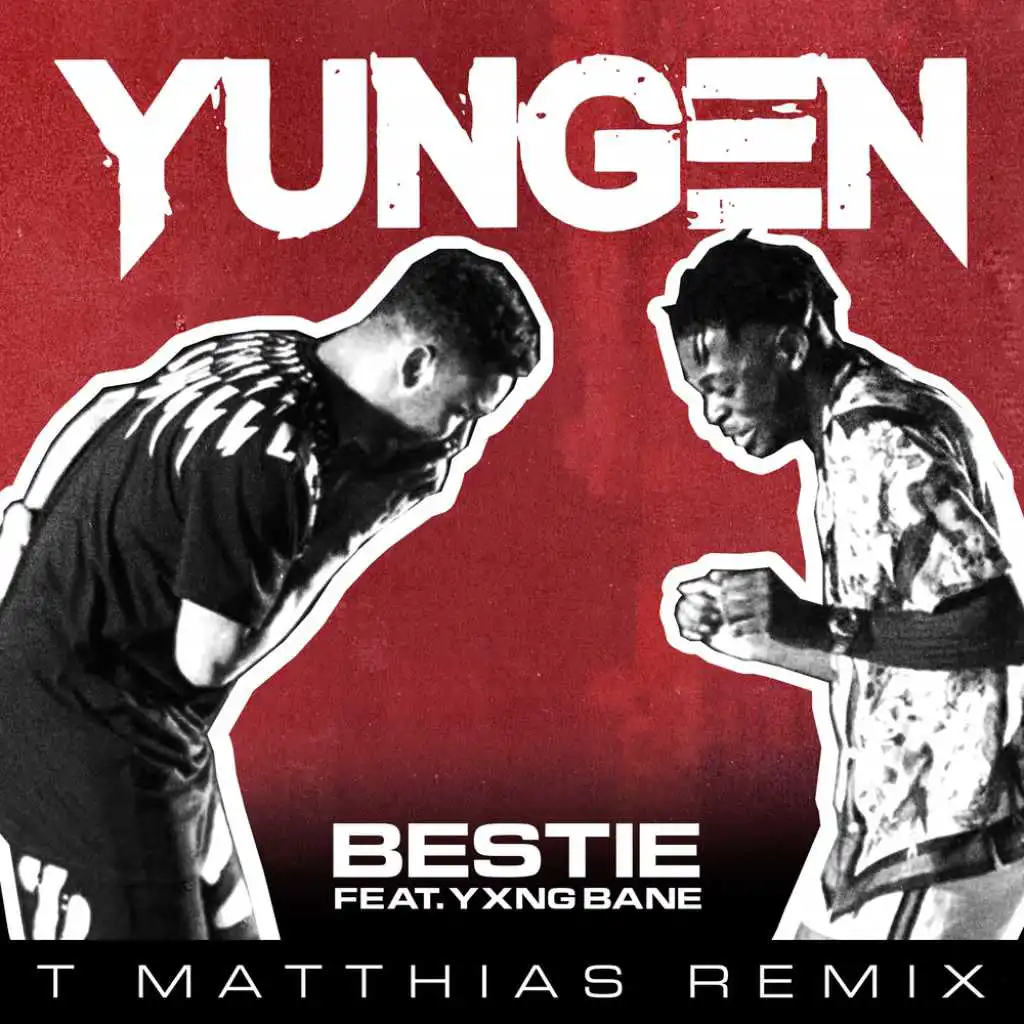 Bestie (T. Matthias Remix) [feat. Yxng Bane]