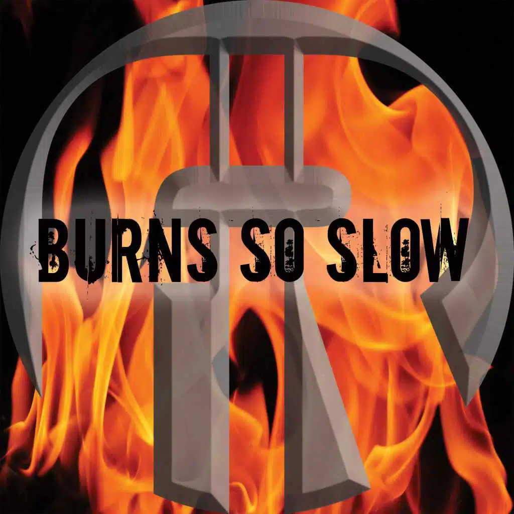 Burns So Slow