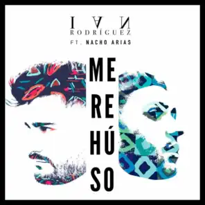 Me Rehúso (feat. Nacho Arias)