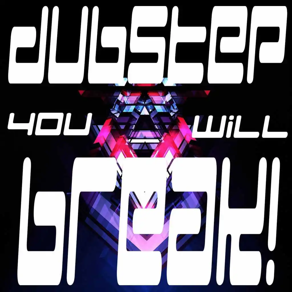 Dubstep You Will Break!