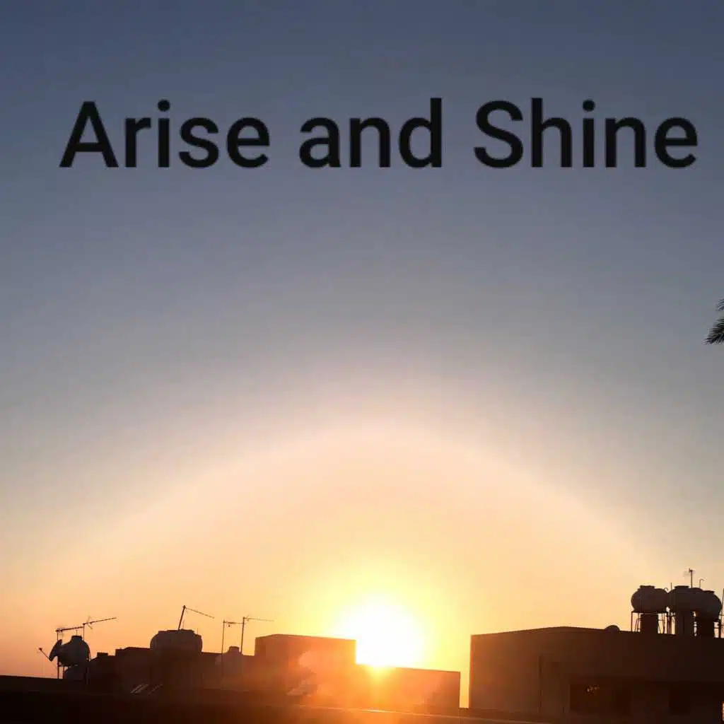 Arise and Shine