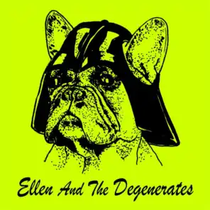 Ellen and the Degenerates