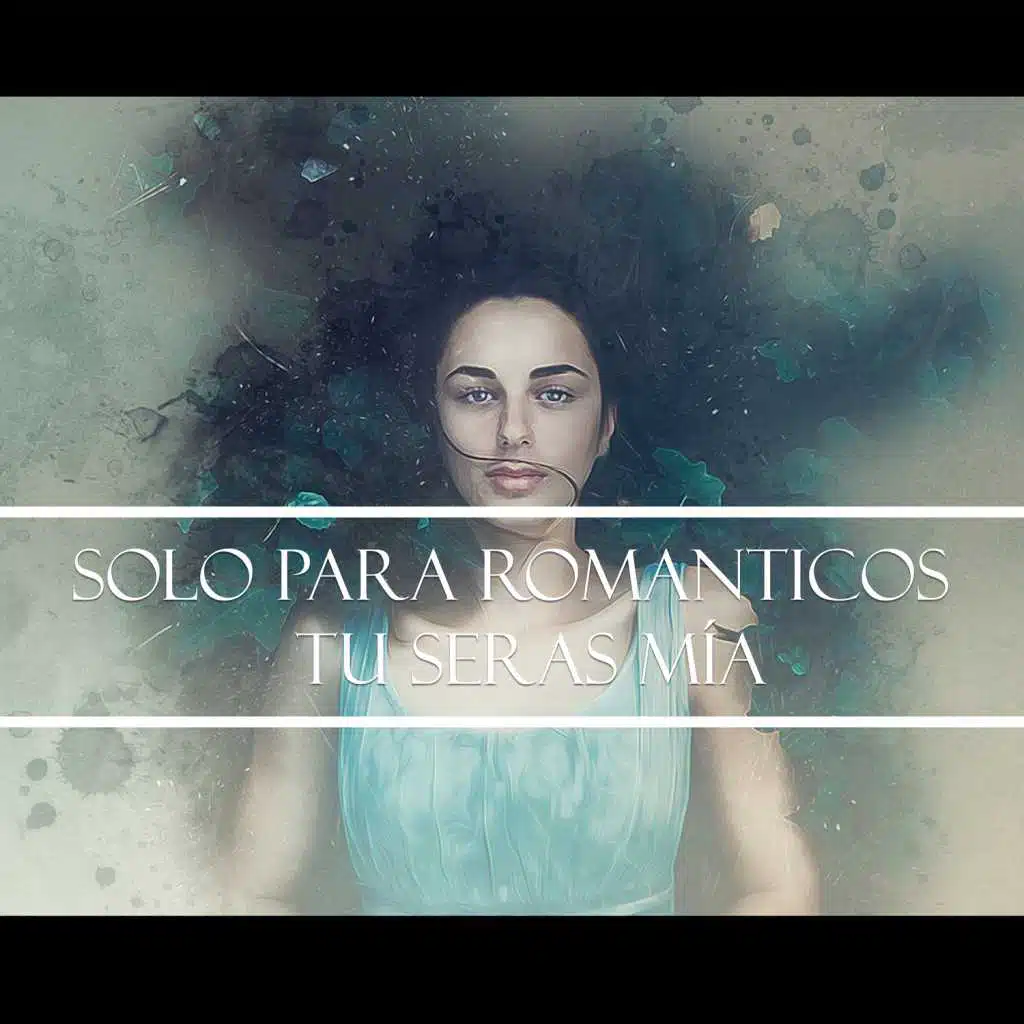 Solo para Románticos - Tu Serás Mía