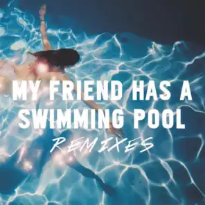 My Friend Has a Swimming Pool (The Magician Remix)
