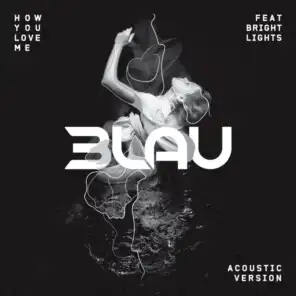 How You Love Me (Acoustic Version) [feat. Bright Lights]