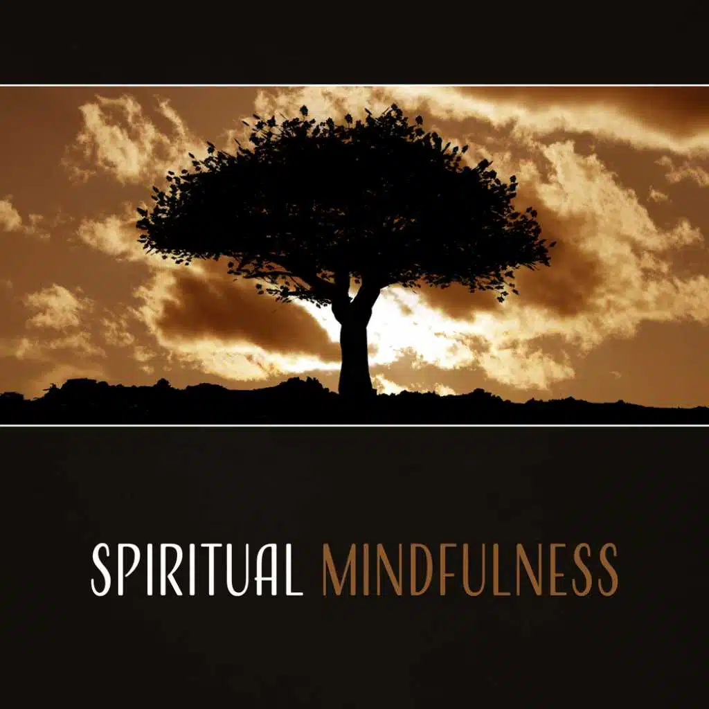 Spiritual Mindfulness – Soothing Peace, New Age Serenity, Sounds of Nature for Tranquility, Meditation & Yoga, Healing Calmness, Zen Music