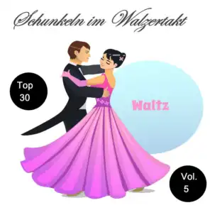 Top 30: Schunkeln im Walzertakt, Vol. 5