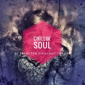 Chillin' Soul (30 Selected Chillout Tracks)
