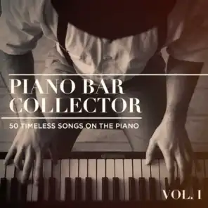 Piano Bar Collector: 50 Timeless Songs on the Piano, Vol. 1