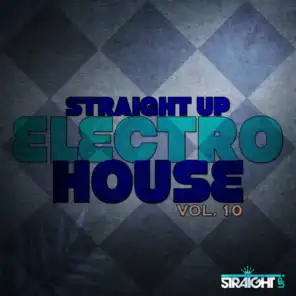 Straight Up Electro House! Vol. 10 (Worldwide)