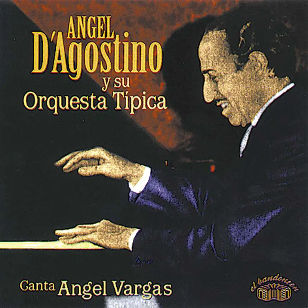 Angel D' Agostino y Su Orquesta Típica 1940-1945