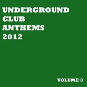 Underground Club Anthems 2012 Volume 3