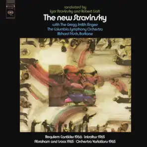 The New Stravinsky:  Huxley Variations & Abraham and Isaac & Requiem Canticles