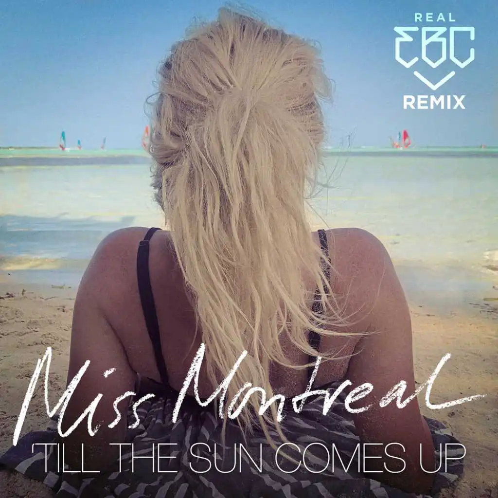 Till The Sun Comes Up (Real EBC Remix)
