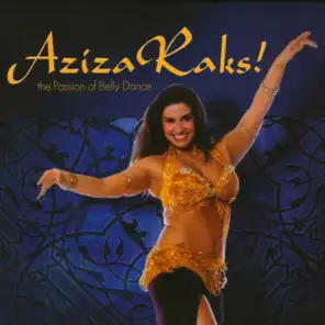 Aziza Raks! the Passion of Bellydance