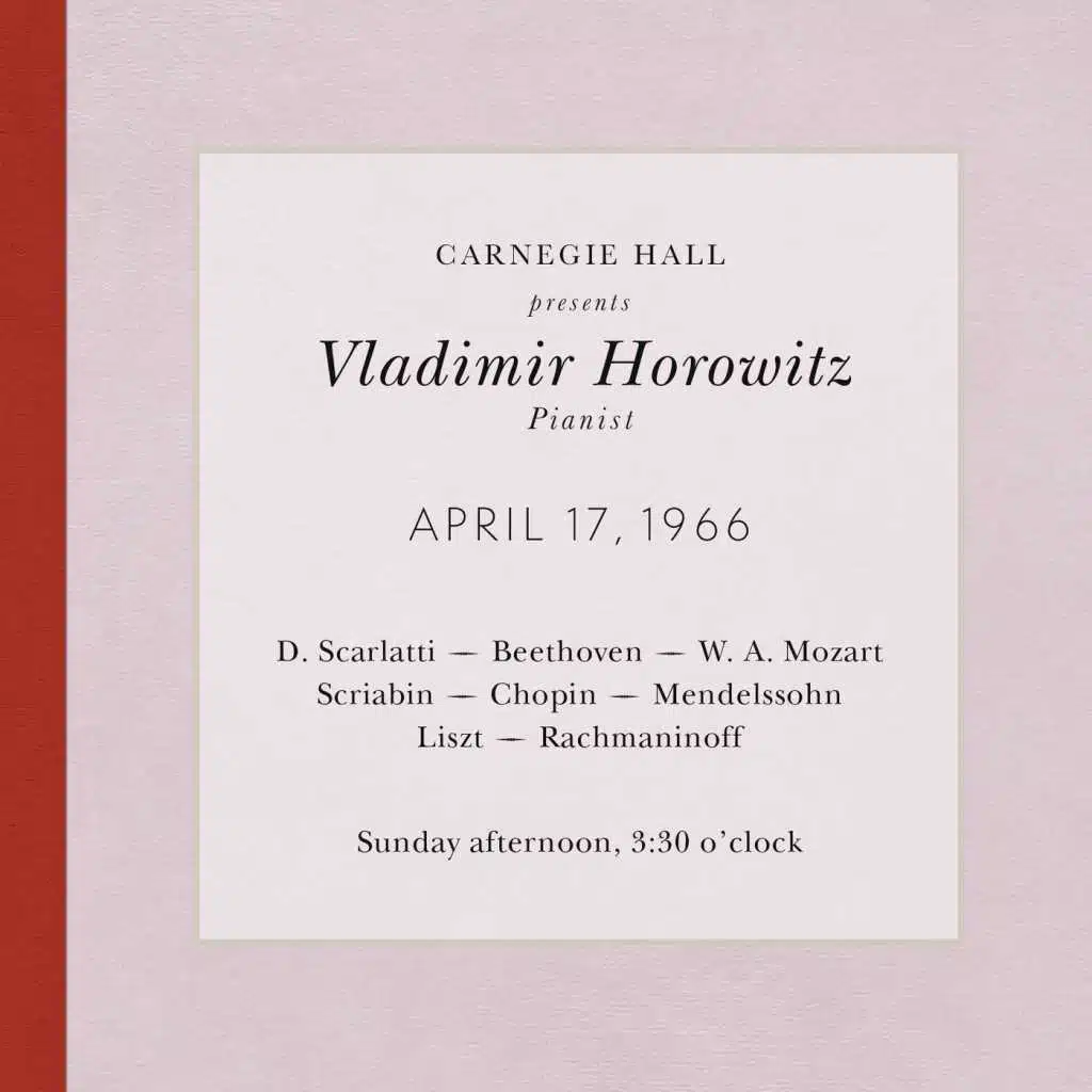 Vladimir Horowitz live at Carnegie Hall - Recital April 17, 1966: Scarlatti, Beethoven, Mozart, Scriabin, Chopin, Mendelssohn, Liszt & Rachmaninoff (2013  Remastered Version)