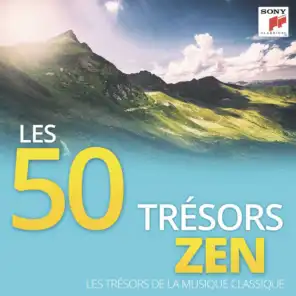 Les 50 Trésors Zen - Les Trésors de la Musique Classique
