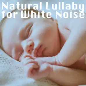 Natural Lullaby for White Noise